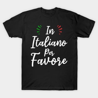 in italiano per favore funny italian language teachers and students gift T-Shirt